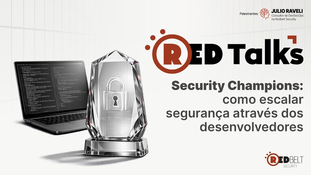 RedTalks | Security Champions: como escalar segurança através dos desenvolvedores