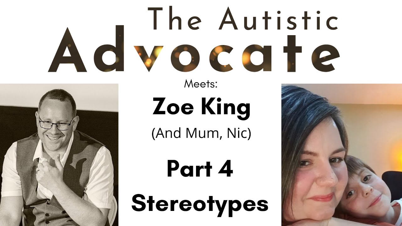 The Autistic Advocate and Zoe discuss Autism: part 4 Stereotypes