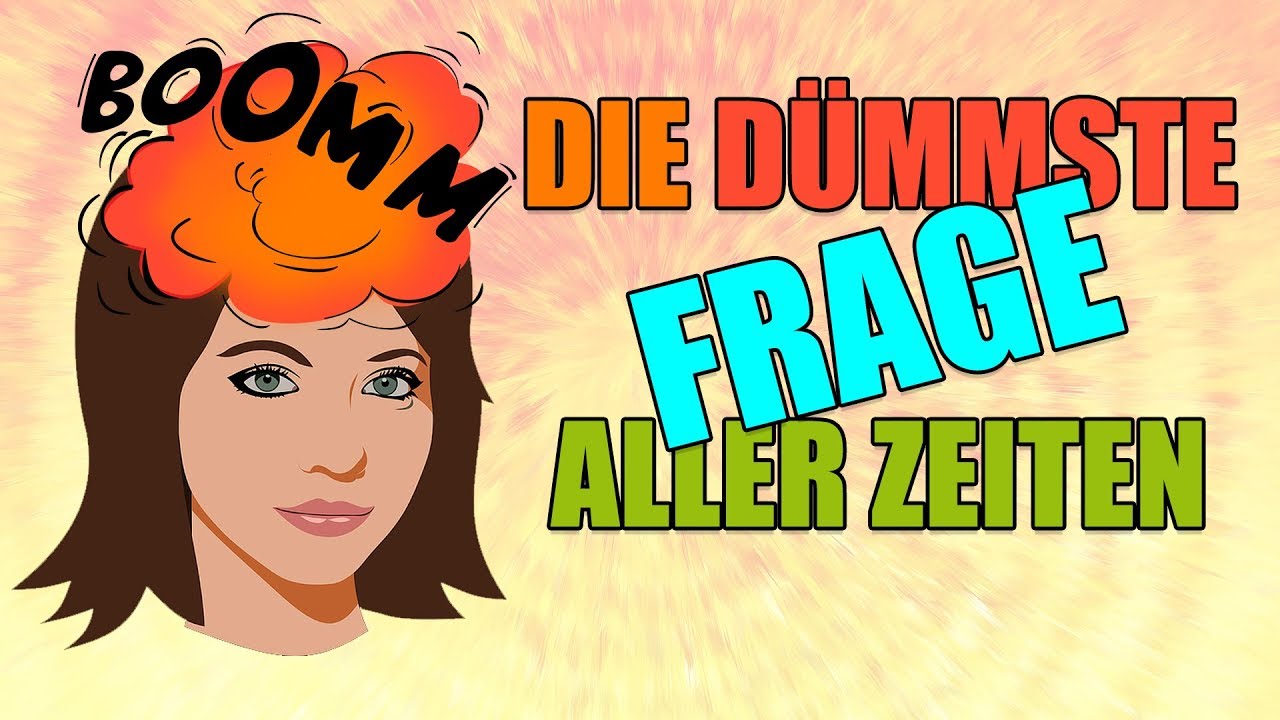 Die D&Uuml;MMSTE Frage aller Zeiten!? | GuteFrage.net