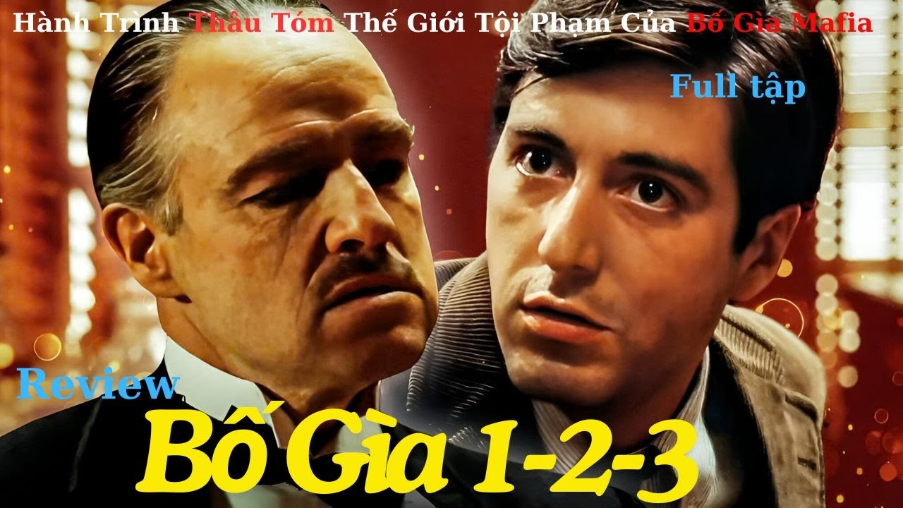 Hành Trình Thâu Tóm Thế Giới Tội Phạm Của Bố Gìa Mafia || Bố Già 1-2-3 The Godfather 1-2-3