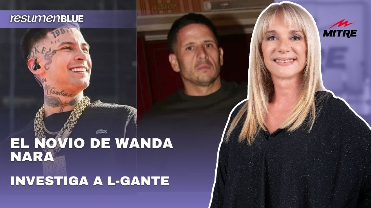 El novio de Wanda Nara investiga a L-Gante para saber si se siguen viendo e ingresó al Resumen Blue