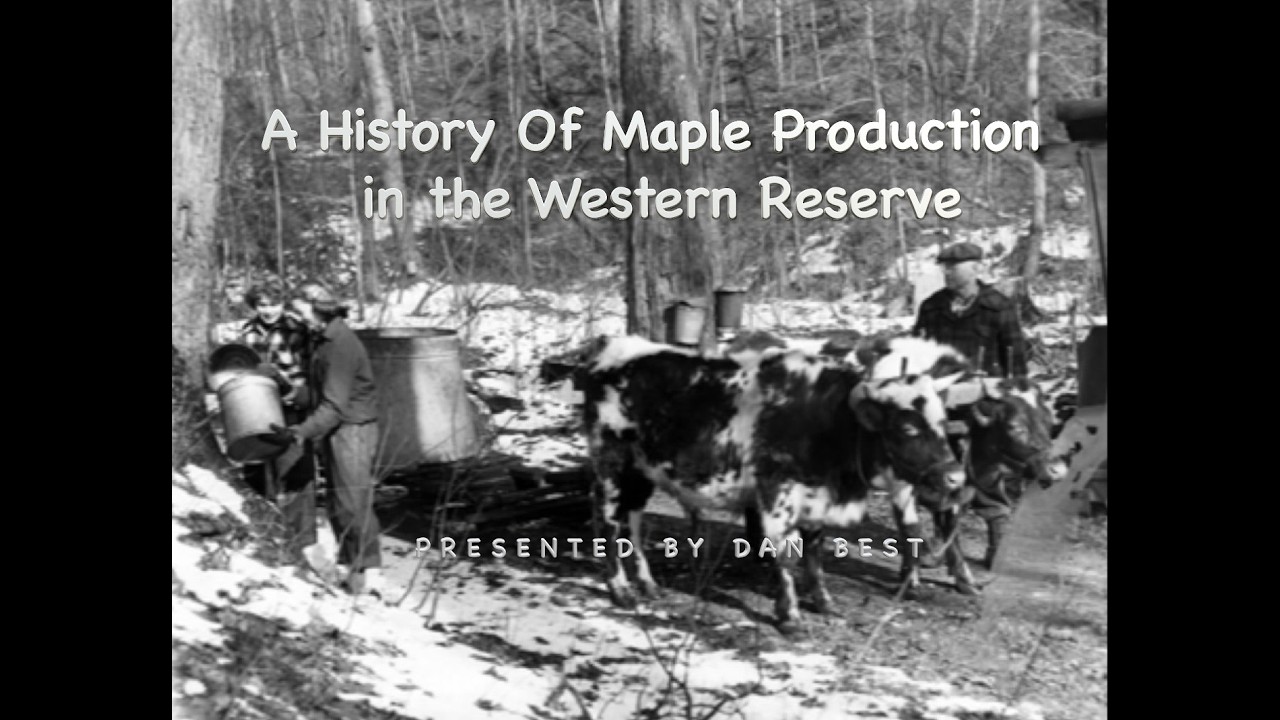 Dan Best -- A History of Maple Production in the Western Reserve
