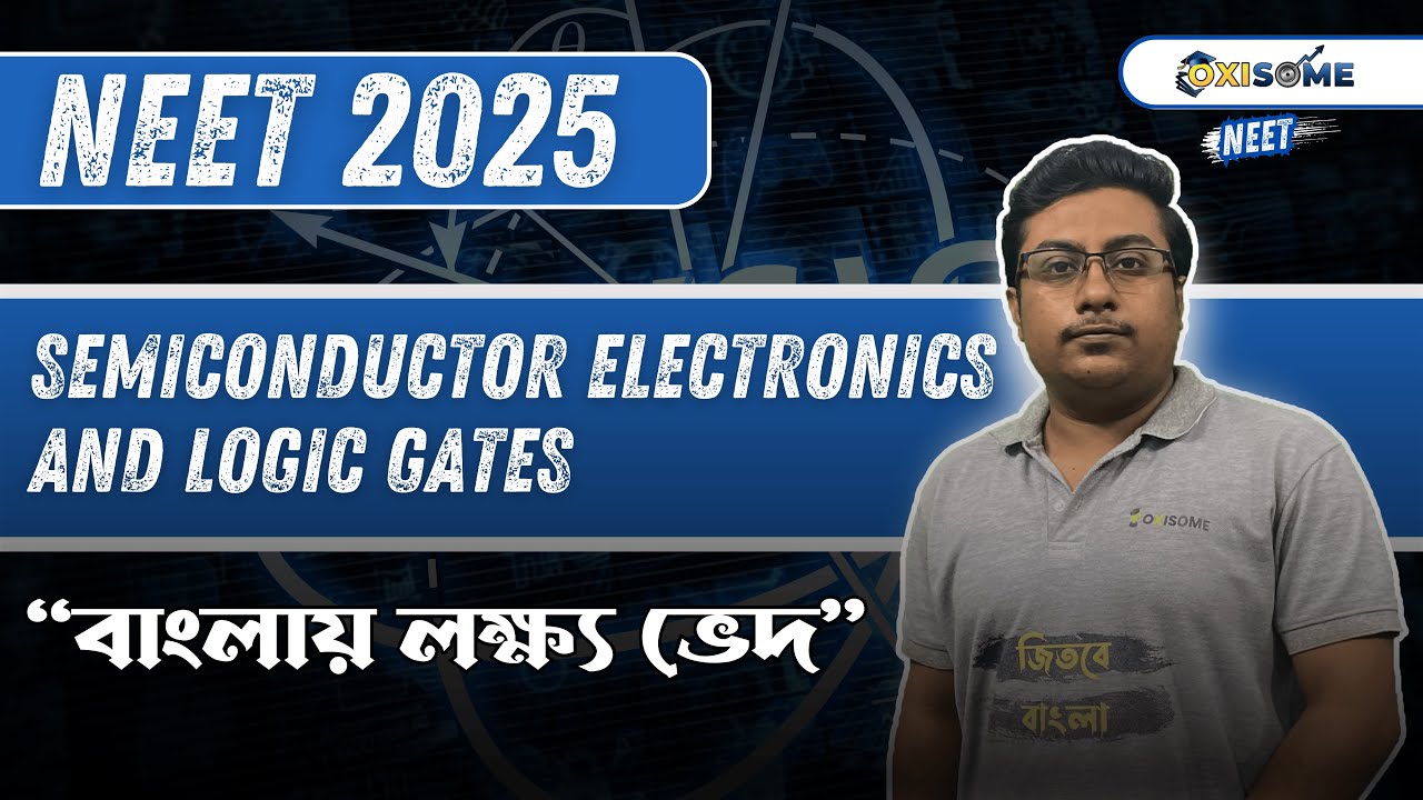 The ultimate one shot for NEET 2025 | Semiconductor Electronics and Logic Gates
