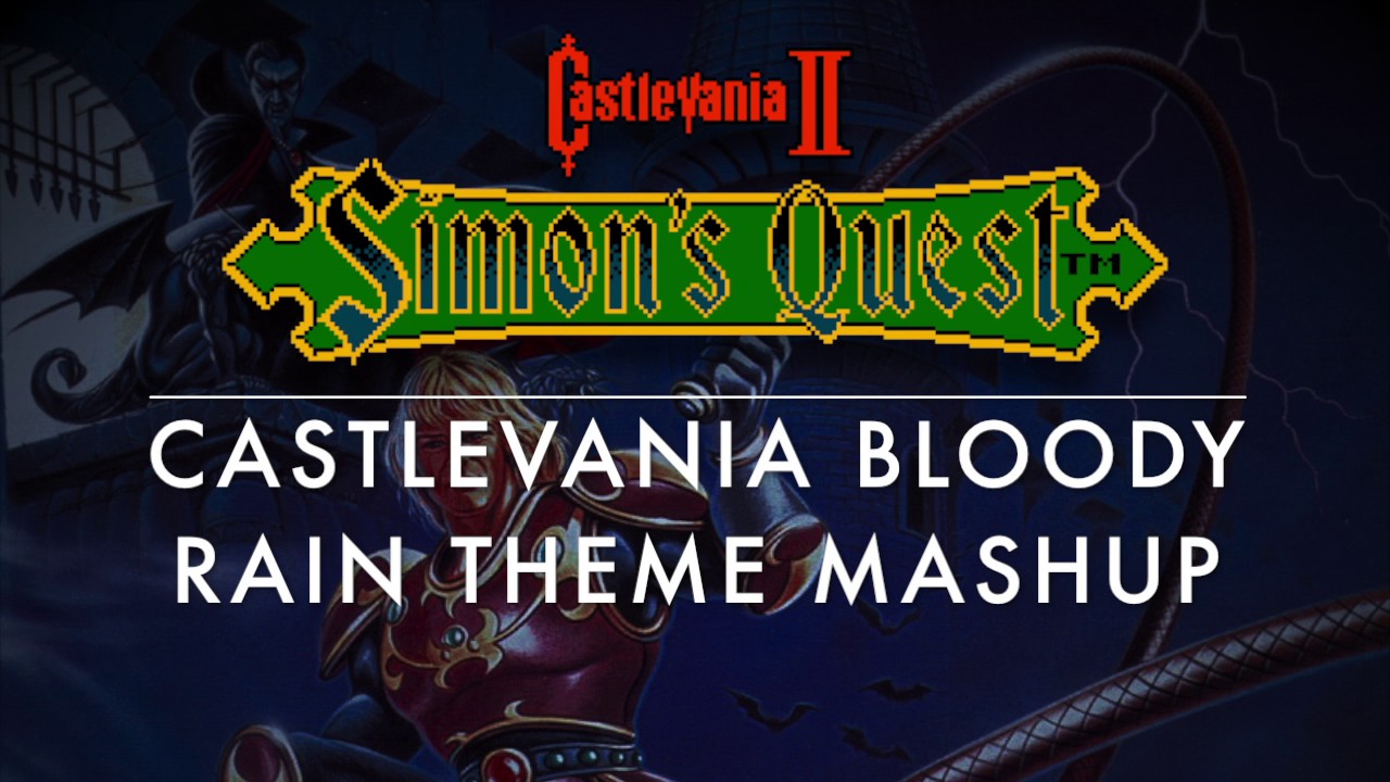 Castlevania II Bloody Tears Mashup (Simon's Quest/Super C IV/Bloodlines/Chronicles)