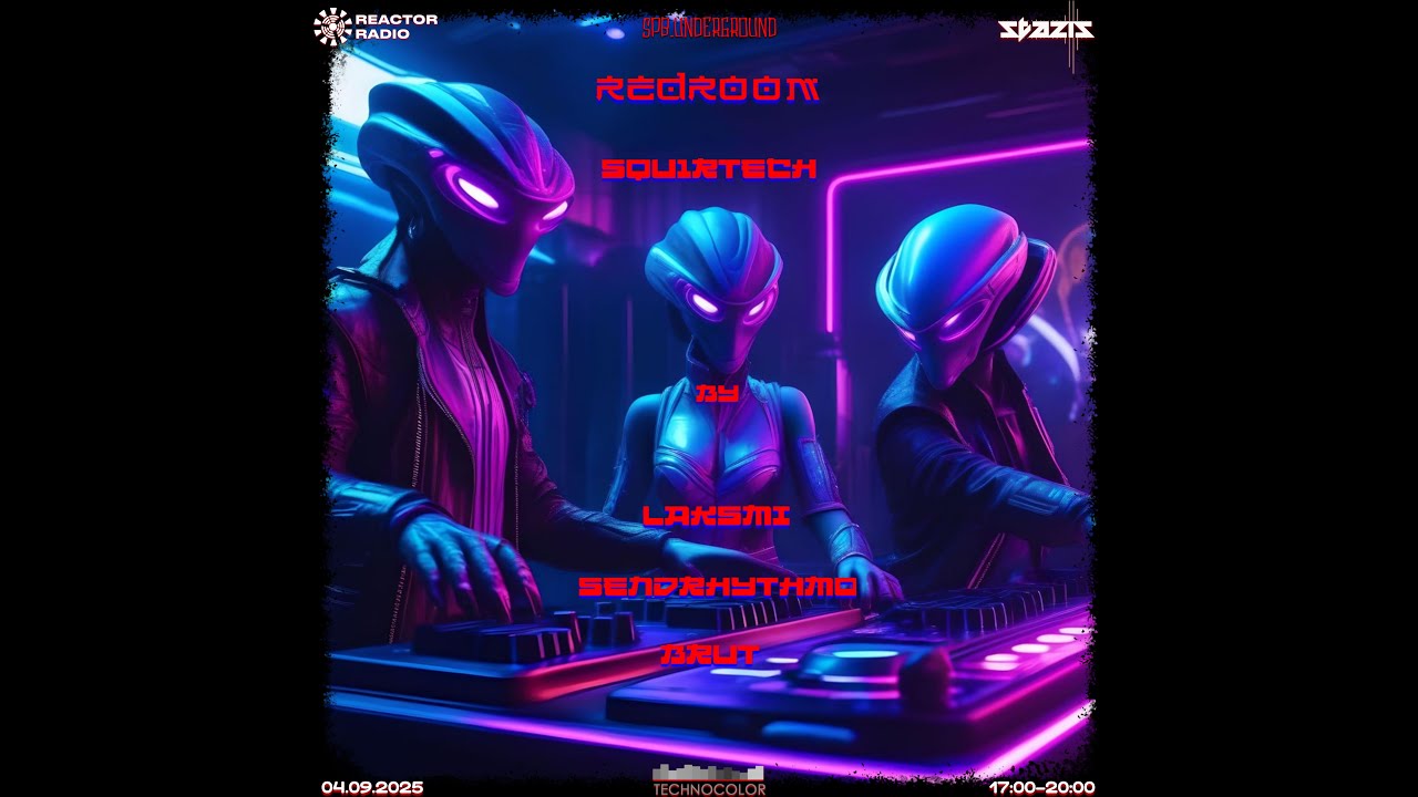 Redr00m • Squ1rTech by: Laksmi • SendRhythmo • Brut • XayZz at Reactor Radio 04.09.2025