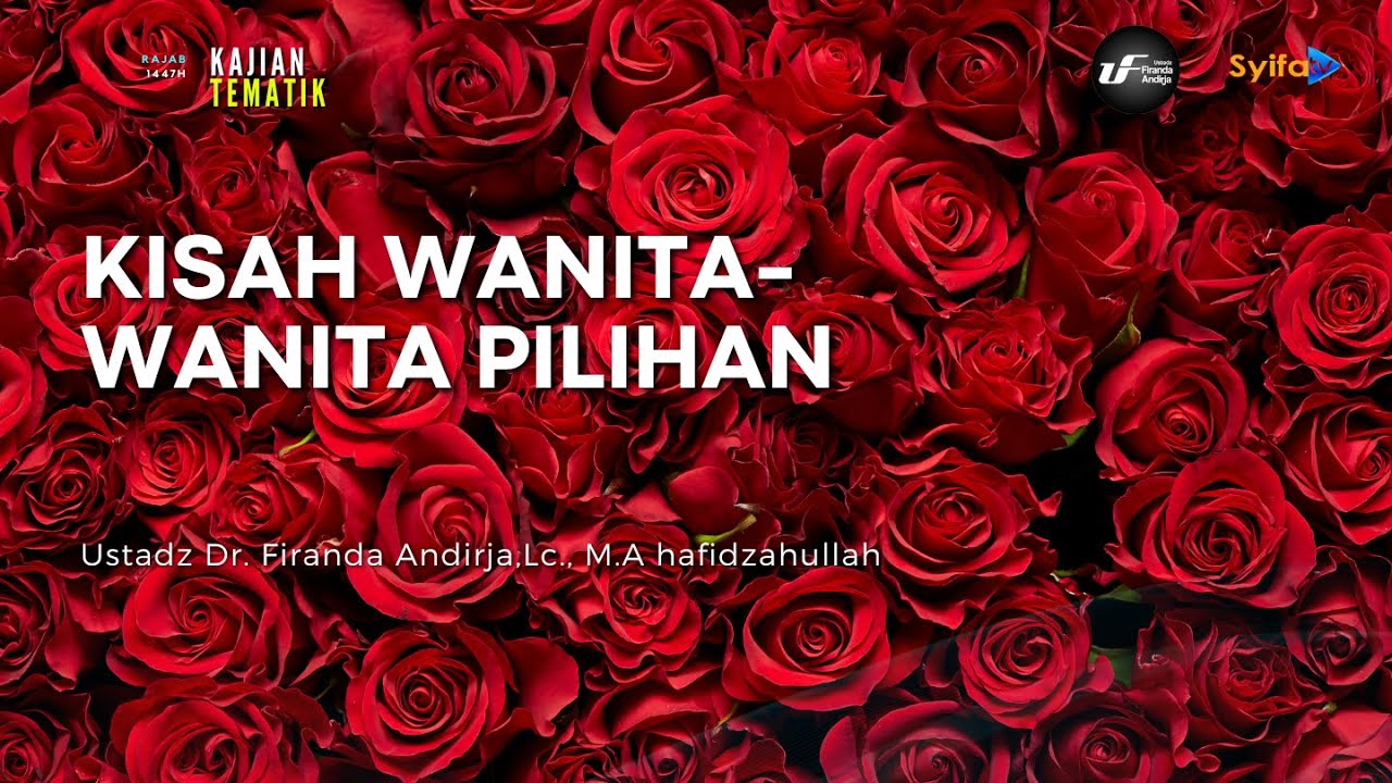 Mahkota di Surga | Kisah Wanita-Wanita Pilihan - Ustadz Dr. Firanda Andirja, M.A