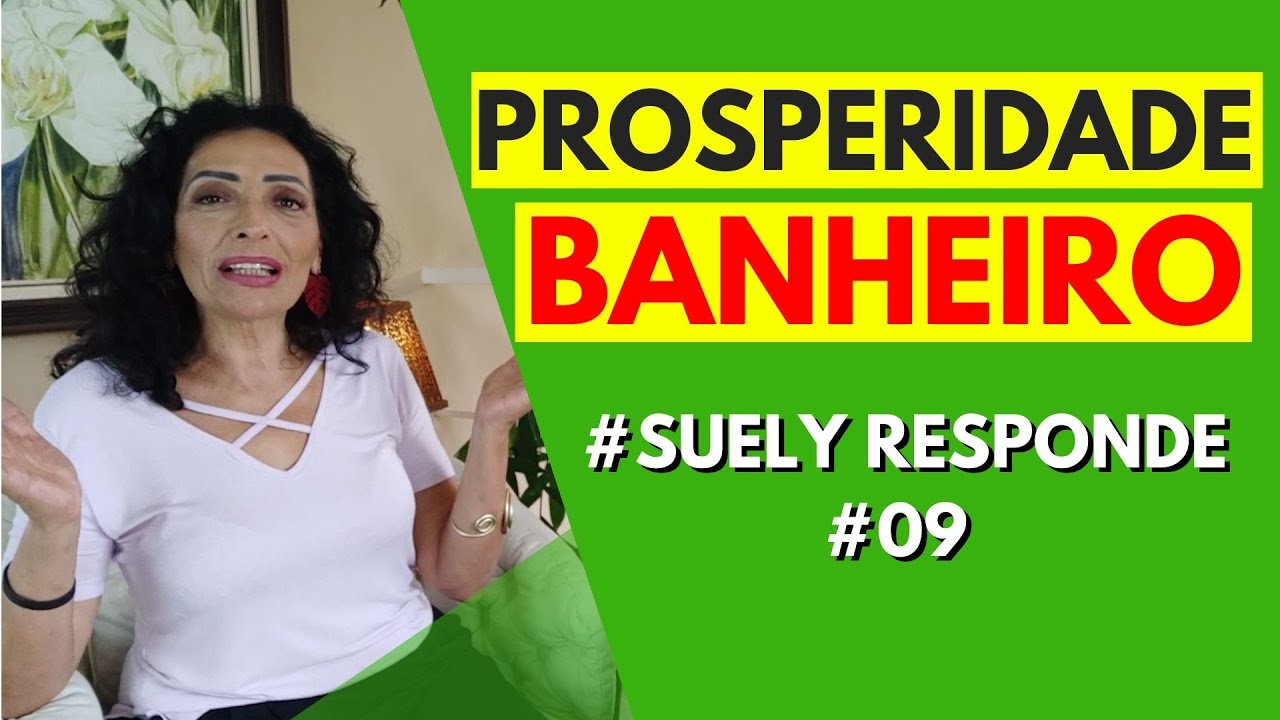 PROSPERIDADE NO BANHEIRO | SUELY RESPONDE #09
