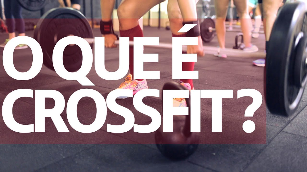 O que &eacute; Crossfit? - Comer, Treinar e Amar