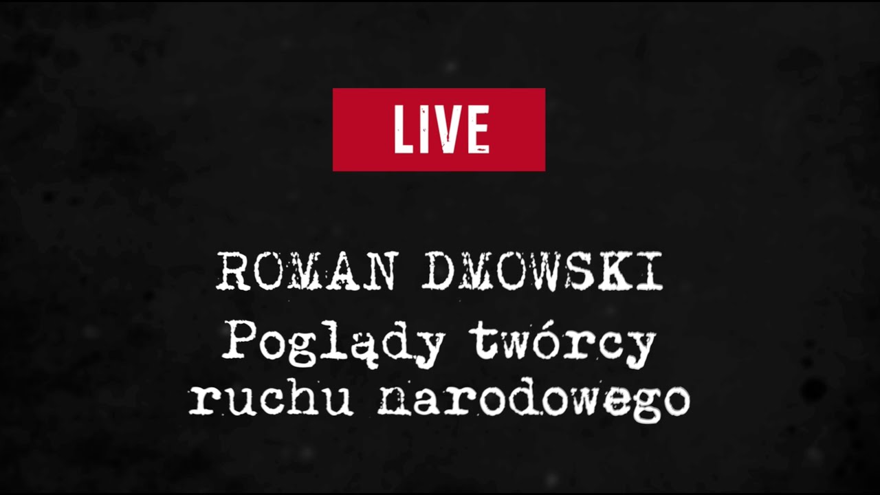 Roman Dmowski - poglądy twórcy ruchu narodowego