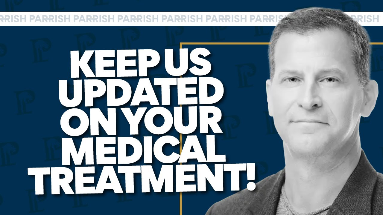 Parrish Law Firm | Please, keep us updated on your medical treatment