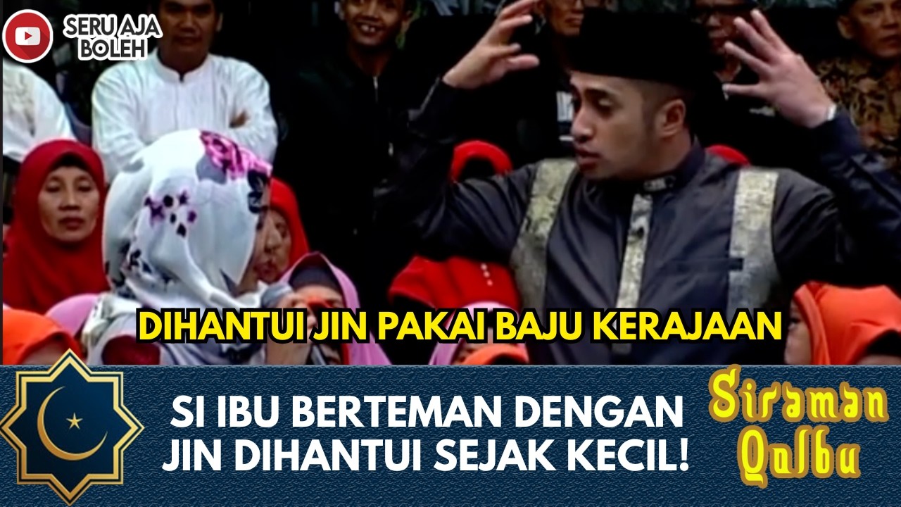 DIHANTUI JIN PAKAI BAJU KERAJAAN, SI IBU BERTEMAN DENGAN JIN? | SIRAMAN QOLBU EXTENDED