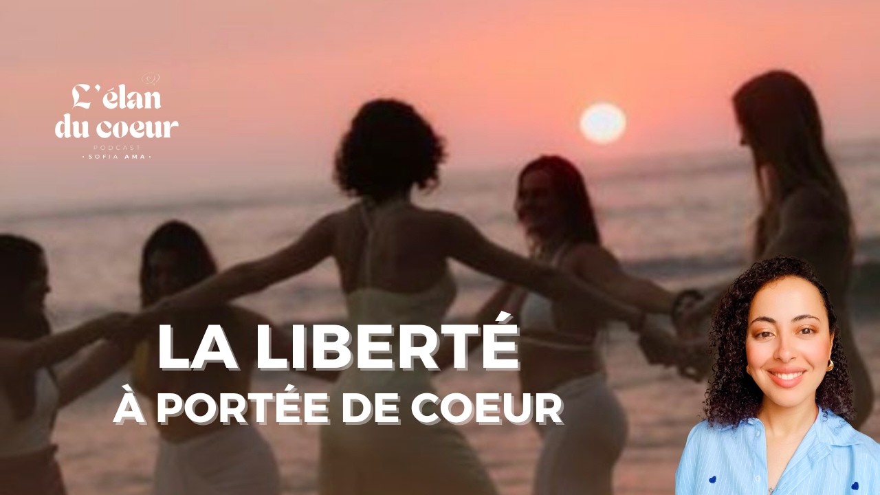 LIBERTÉ CHÉRIE • L'élan du cœur