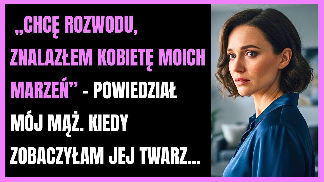 „Chcę rozwodu, znalazłem kobietę moich marzeń” - powiedział mój mąż. Kiedy zobaczyłam jej twarz...