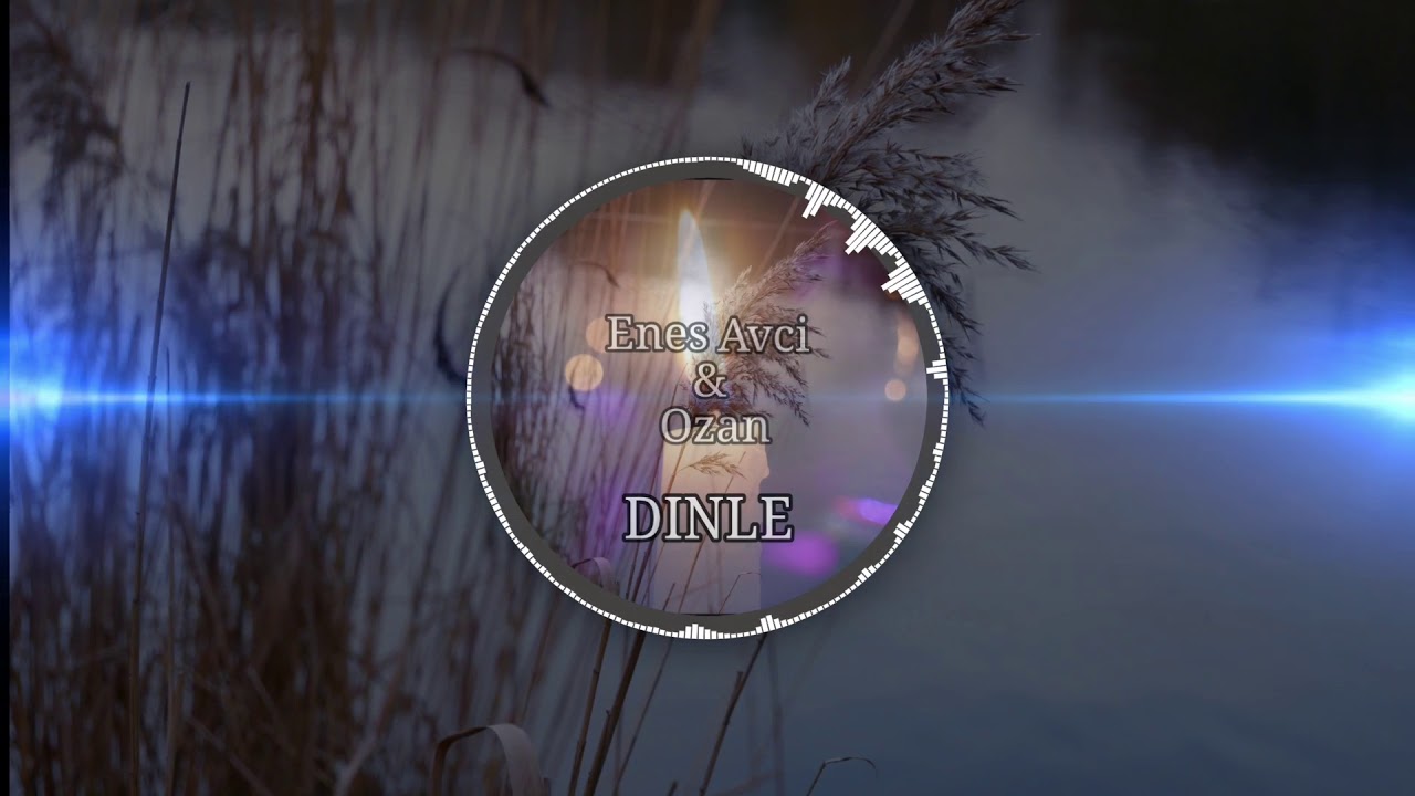 ENES FEAT. OZAN - DINLE