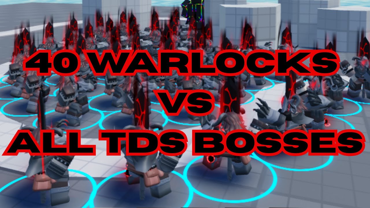 40 Warlocks VS All TDS Bosses