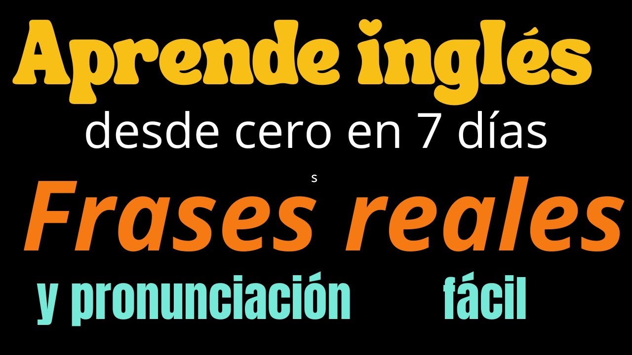 • Aprende inglés desde cero en 7 días | Frases reales y pronunciación