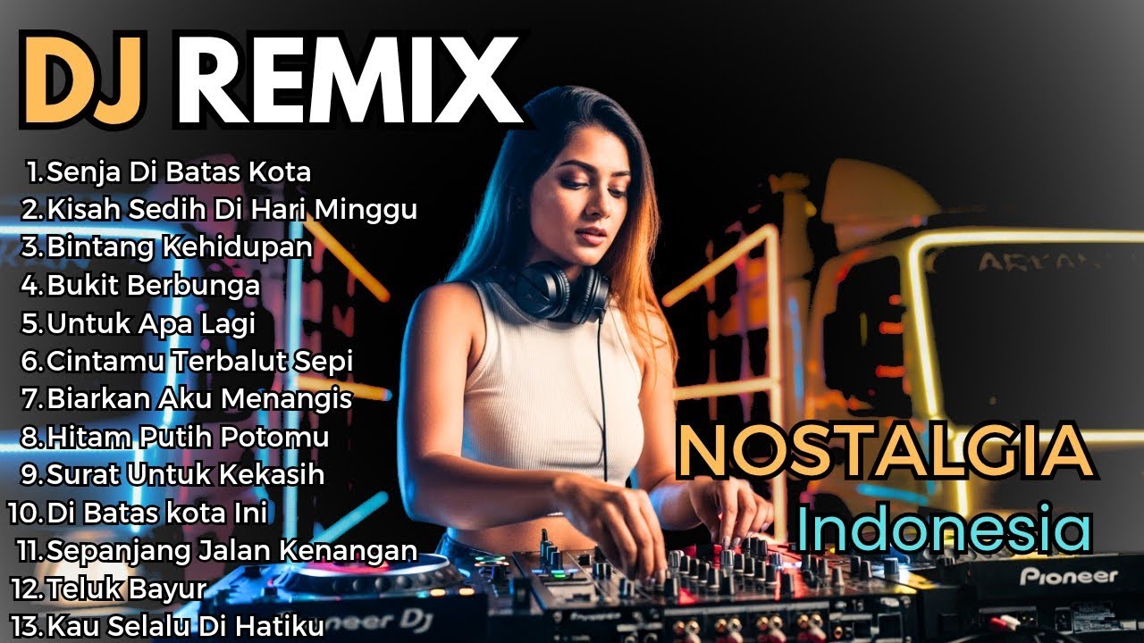 DJ Remix Nostalgia Viral Tiktok 2025 Lagu-Lagu Lawas yang Bikin Ingat Mantan