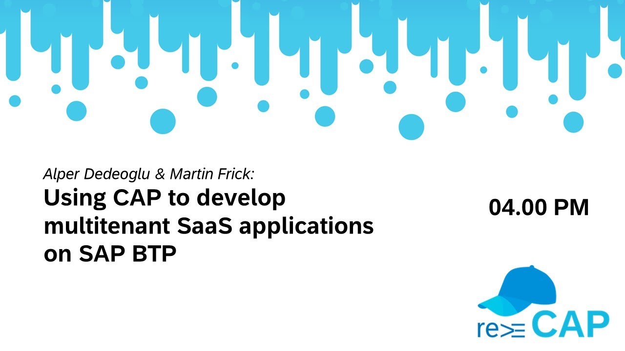 Dedeoglu & Frick: Using CAP to develop multitenant SaaS applications on SAP BTP (re ≡CAP 2023)