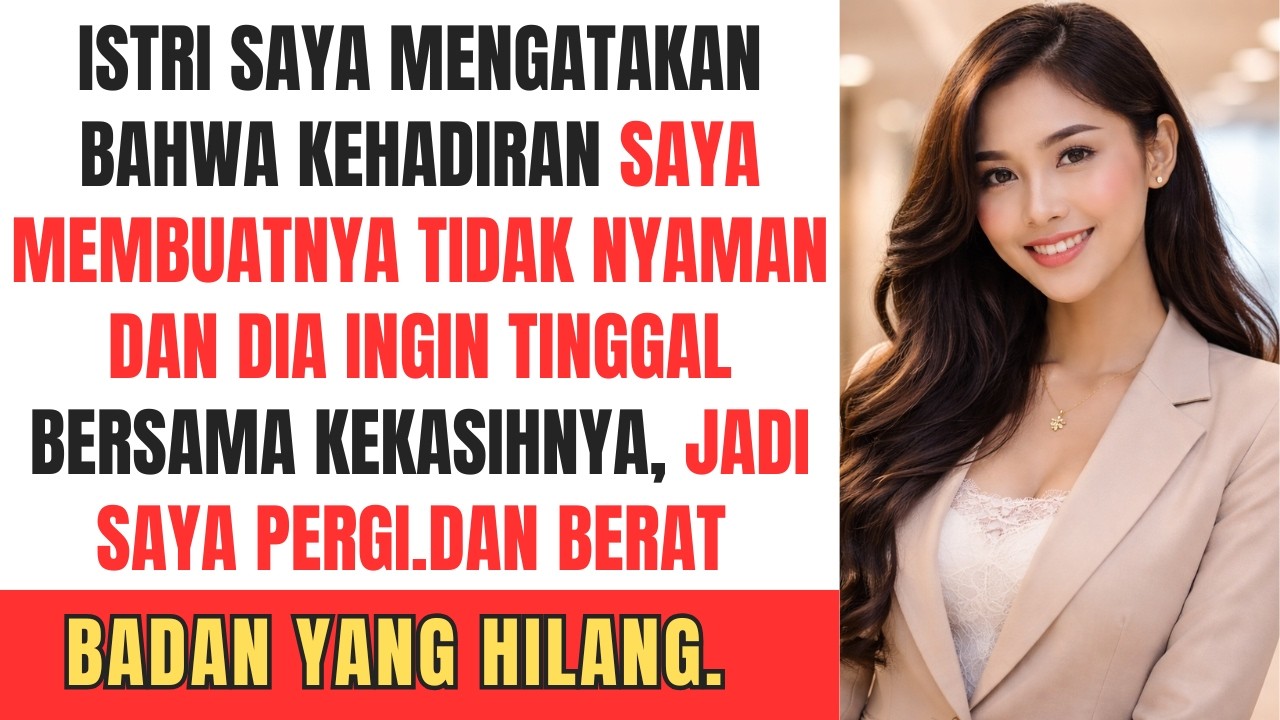 Istri saya mengatakan bahwa kehadiran saya membuatnya tidak nyaman dan dia ingin tinggal bersama