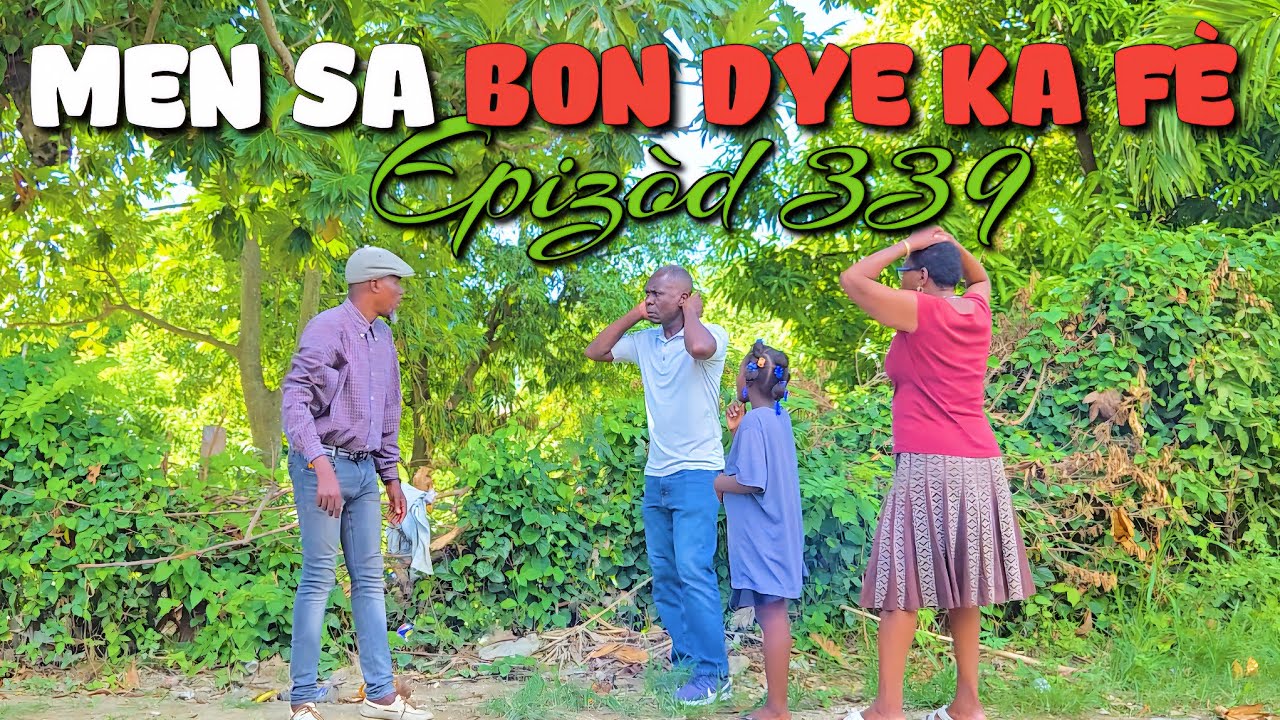 MEN SA BON DYE KA FÈ_EPIZÒD 339