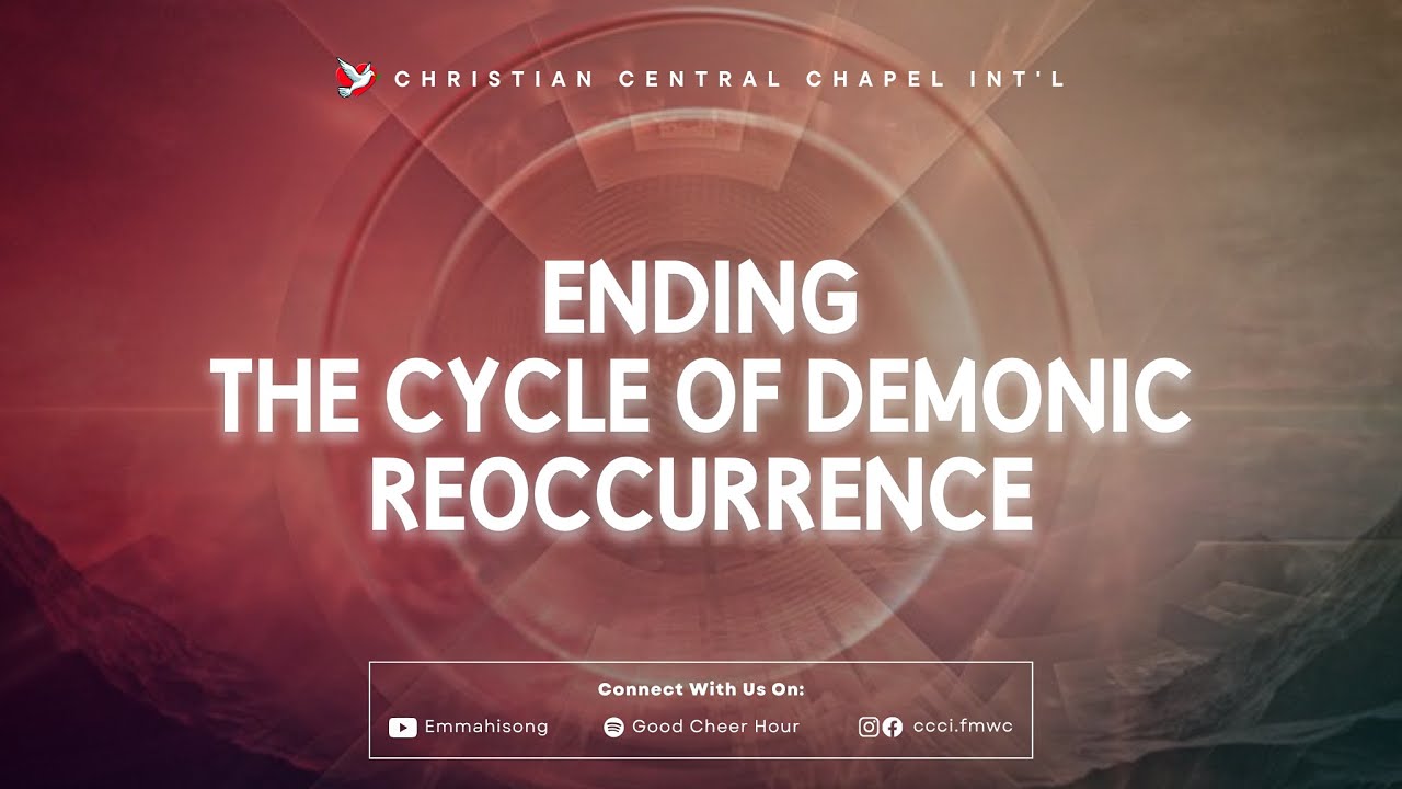 ENDING THE CYCLE OF DEMONIC REOCCURRENCE | BISHOP DR. EMMAH GOSPEL ISONG