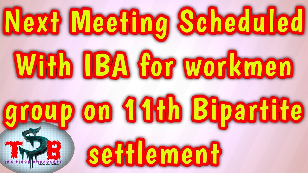 Next Meeting Scheduled With IBA for workmen group on 11th Bipartite settlement negotiations in Hindi