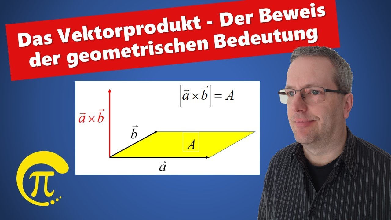 Geometrische Bedeutung des Vektorproduktes/ Kreuzproduktes - Der Beweis