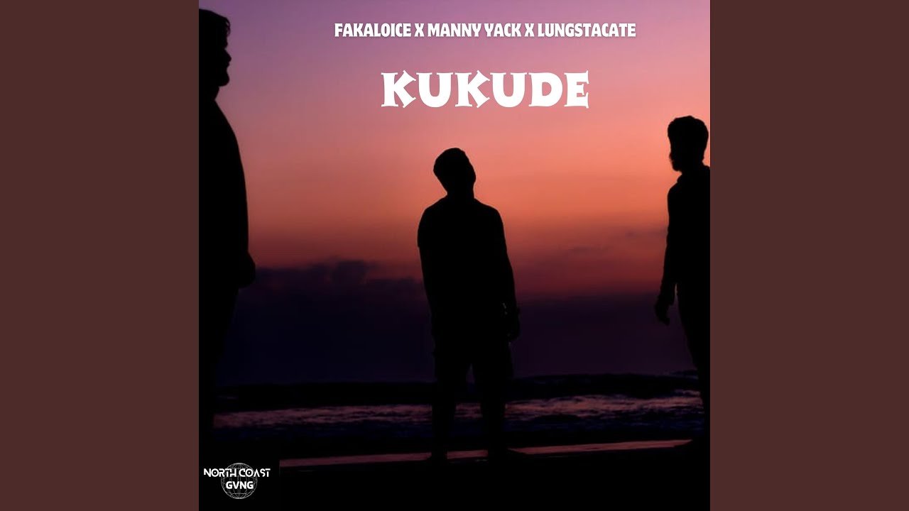 Kukude (feat. Fakaloice, Lungstacate & Manny Yack)