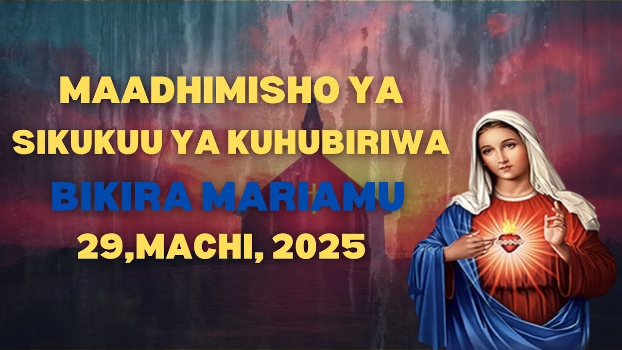 IBADA ZETU | MISA YA MAADHIMISHO YA SIKUKUU YA KUHUBIRIWA BIKIRA MARIAMU