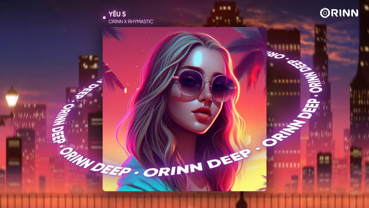 Y&Ecirc;U 5 (ORINN X GUANG) - RHYMASTIC | NHẠC REMIX HOUSE LAK 2023