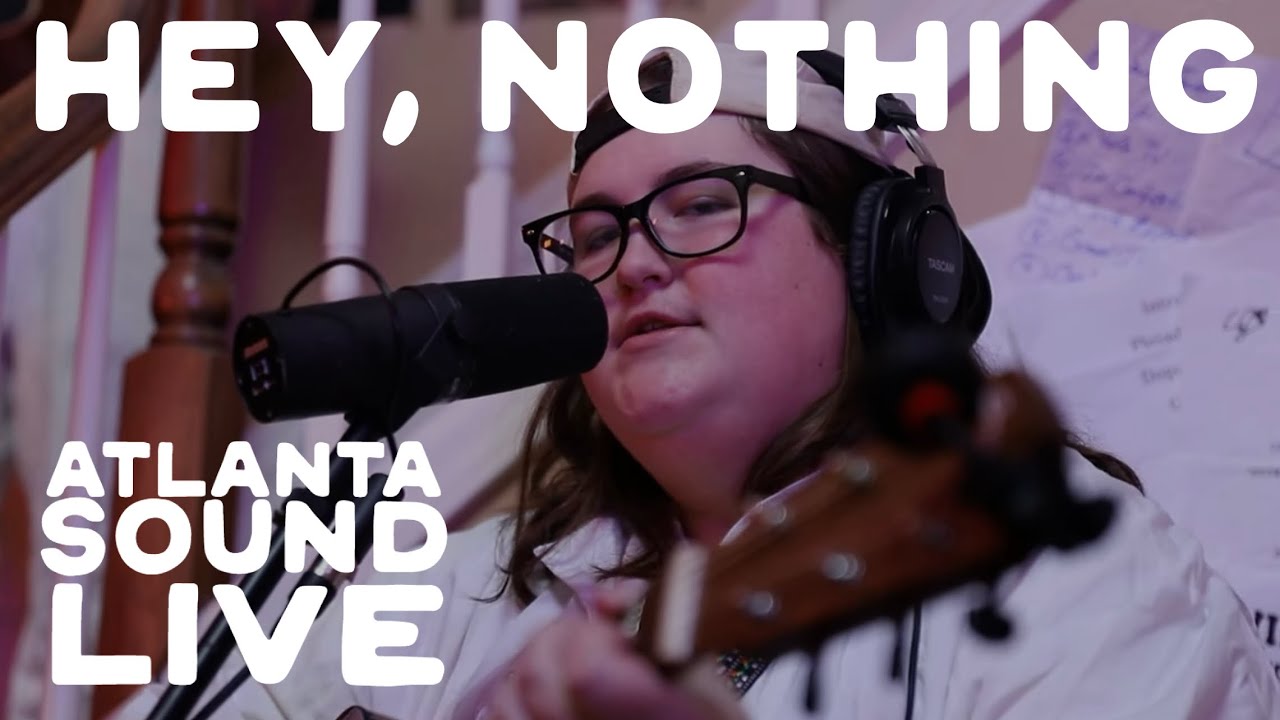 hey, nothing | Too Drunk to Drive + Hitchhiking | In The Foyer | Atlanta Sound LIVE