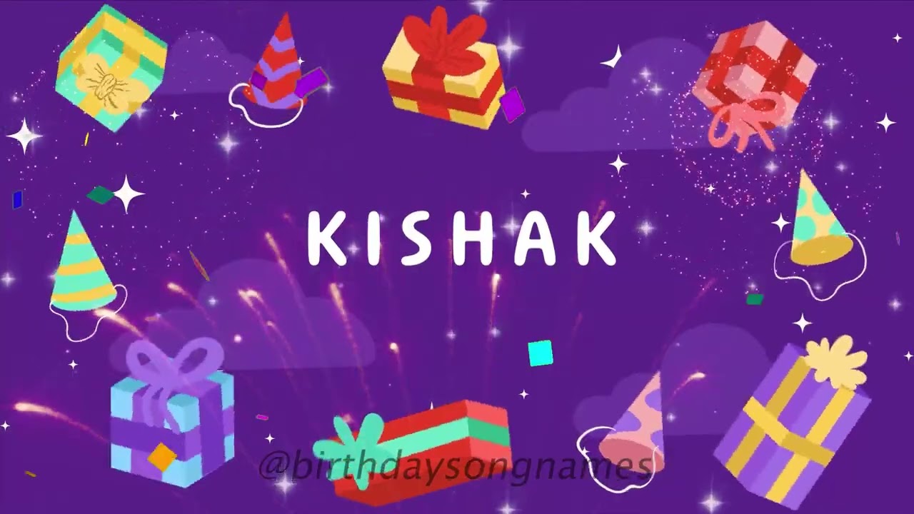 Happy Birthday Kishak - Happy Birthday To You - Birthday Song Wishes