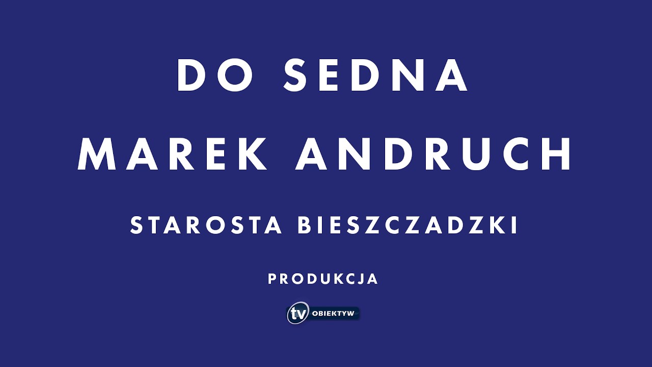 DO SEDNA - MAREK ANDRUCH - STAROSTA BIESZCZADZKI