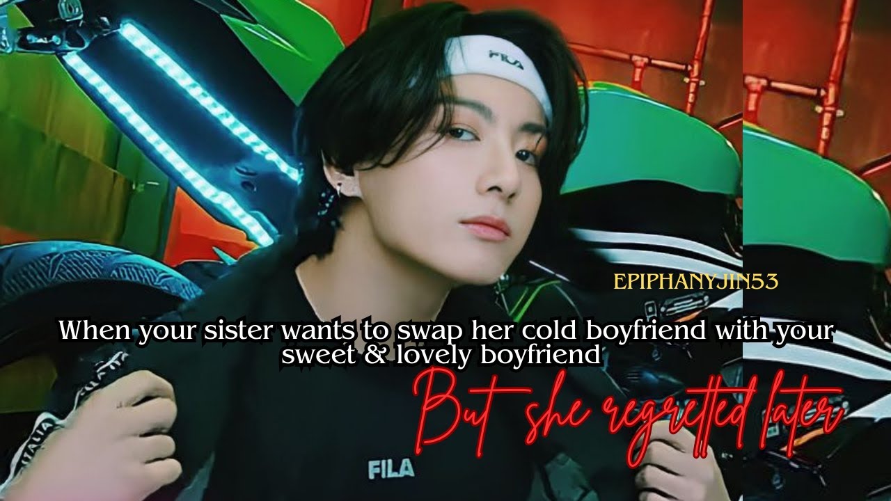 ONESHOT || you swapped your bf with your sister.. || JJK FF #jungkookff