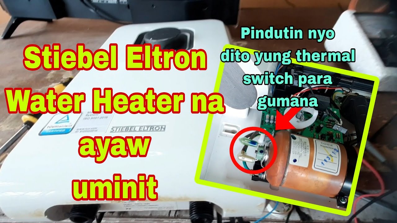 Stiebel Eltron water heater na ayaw uminit 