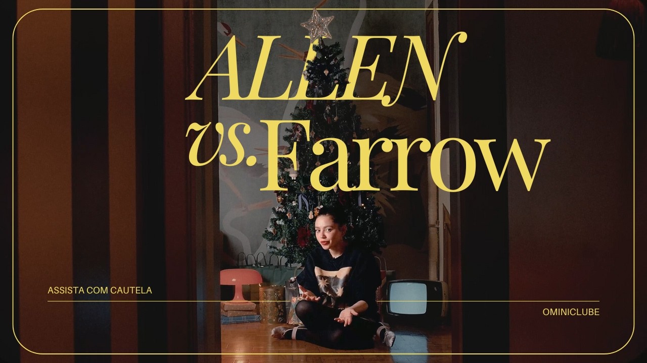 ALLEN VS FARROW: QUANDO A VERDADE NÃO CABE NO TRIBUNAL DA INTERNET