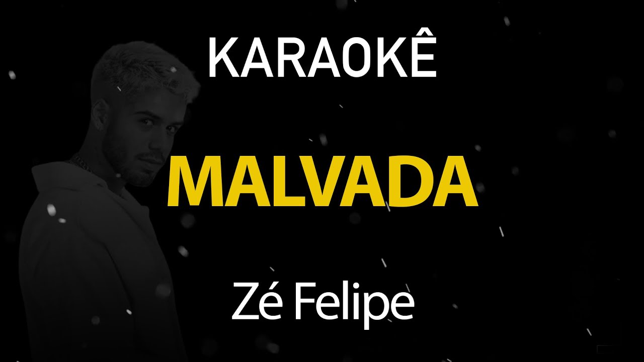 Malvada - Zé Felipe (Karaokê Version)