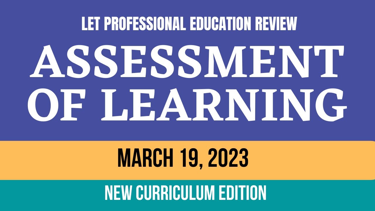 MARCH 19, 2023 LET REVIEW ASSESSMENT OF LEARNING