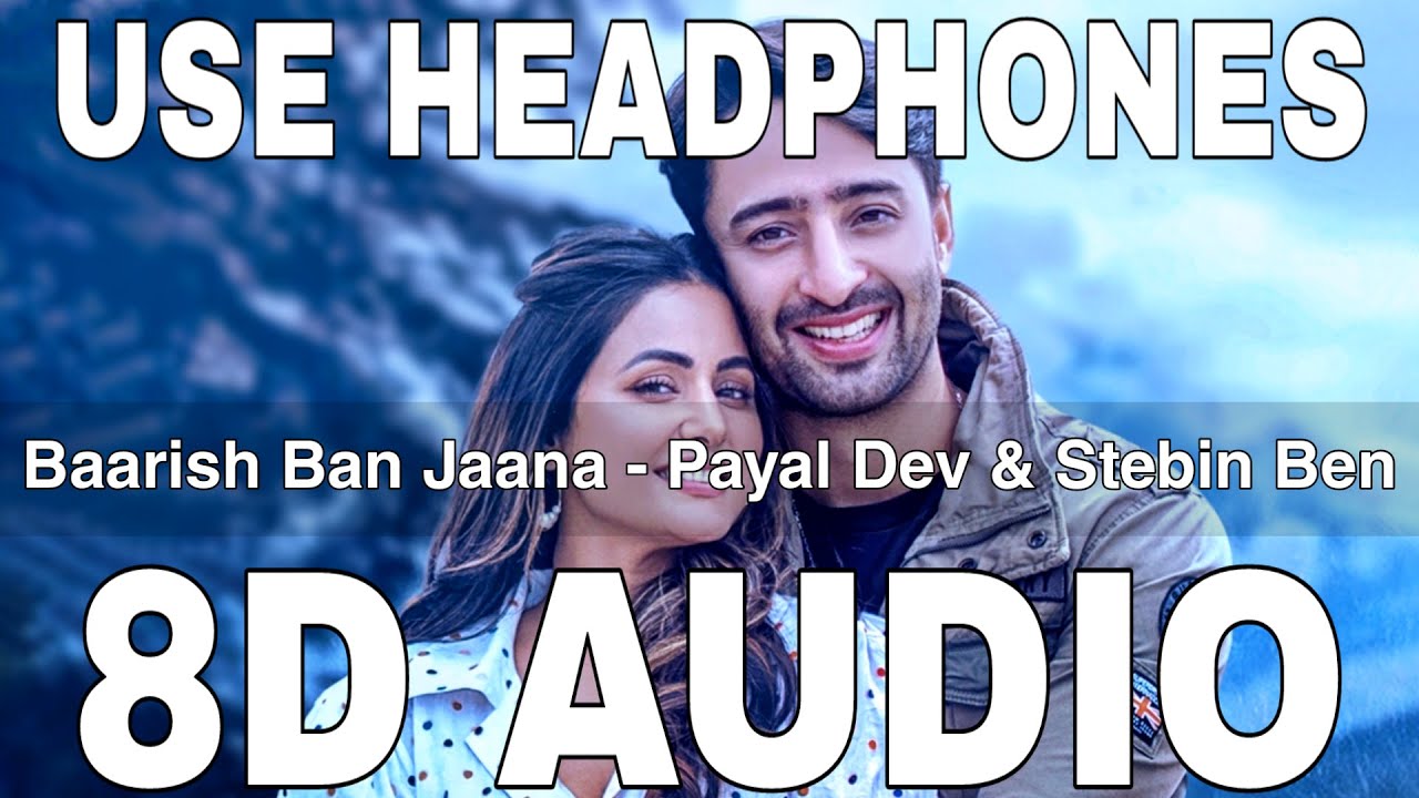 Baarish Ban Jaana (8D Audio) || Payal Dev & Stebin Ben || Hina Khan, Shaheer Sheikh