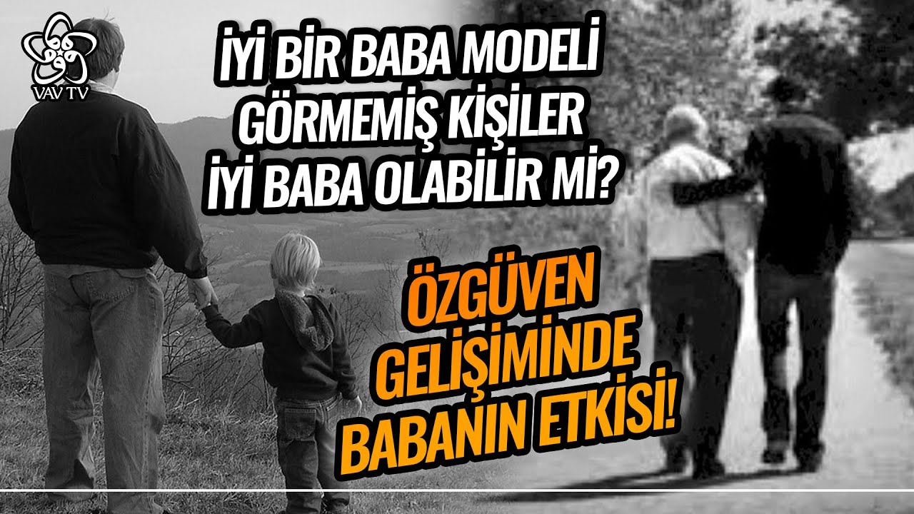 Baba Bir Çocuğun Dünyasında Neyi İfade Ediyor? Kız Çocuklarının Hayatında Babanın Rolü! I @vavtv