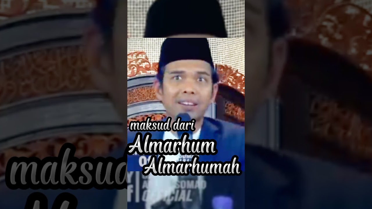 maksud dari Almarhum dan Almarhumah | Ustadz Abdul Somad Lc Ma | UAS