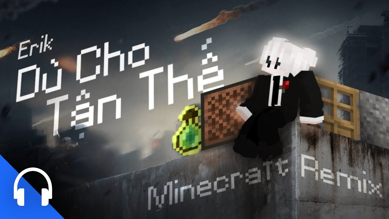 ERIK - DÙ CHO TẬN THẾ (vẫn yêu em) // Minecraft Remix Hot TikTok x Villager cover ♪