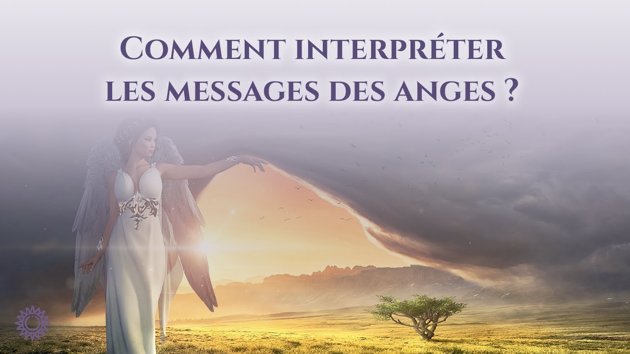 ☯ COMMENT INTERPR&Eacute;TER LES MESSAGES DES ANGES ?