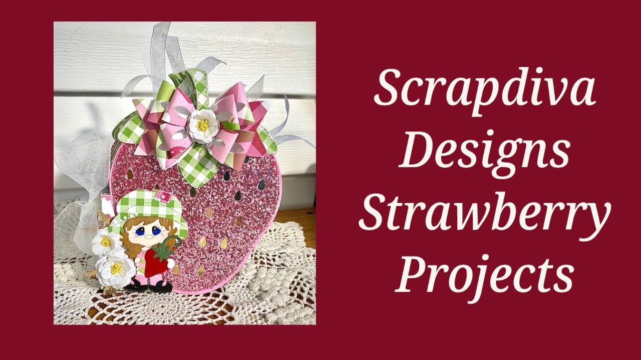Scrapdiva Designs Strawberry Projects