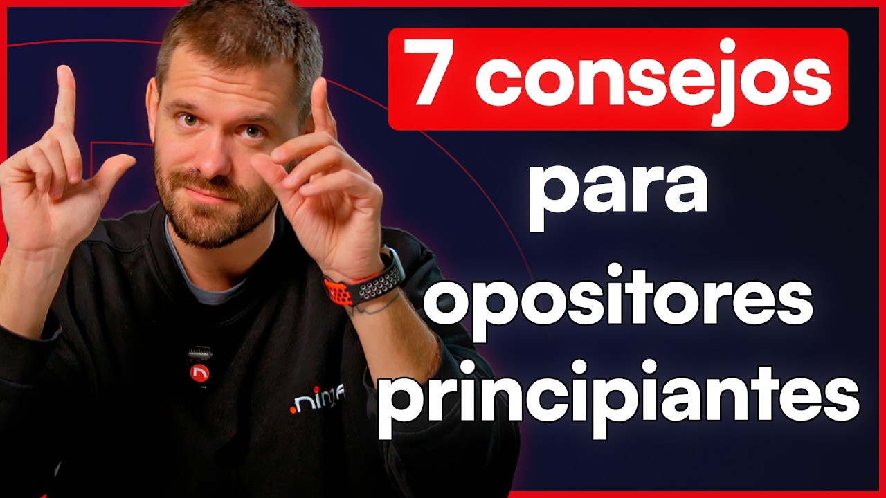 7 Consejos para Opositores Principiantes | Formaci&oacute;n Ninja