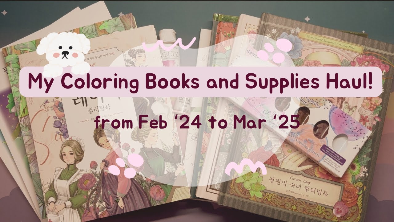 Coloring Books & Supplies Haul - Feb &lsquo;24 to Mar &lsquo;25