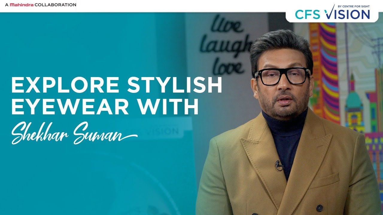 Explore Stylish Eyewear with Shekhar Suman | CFS Vision