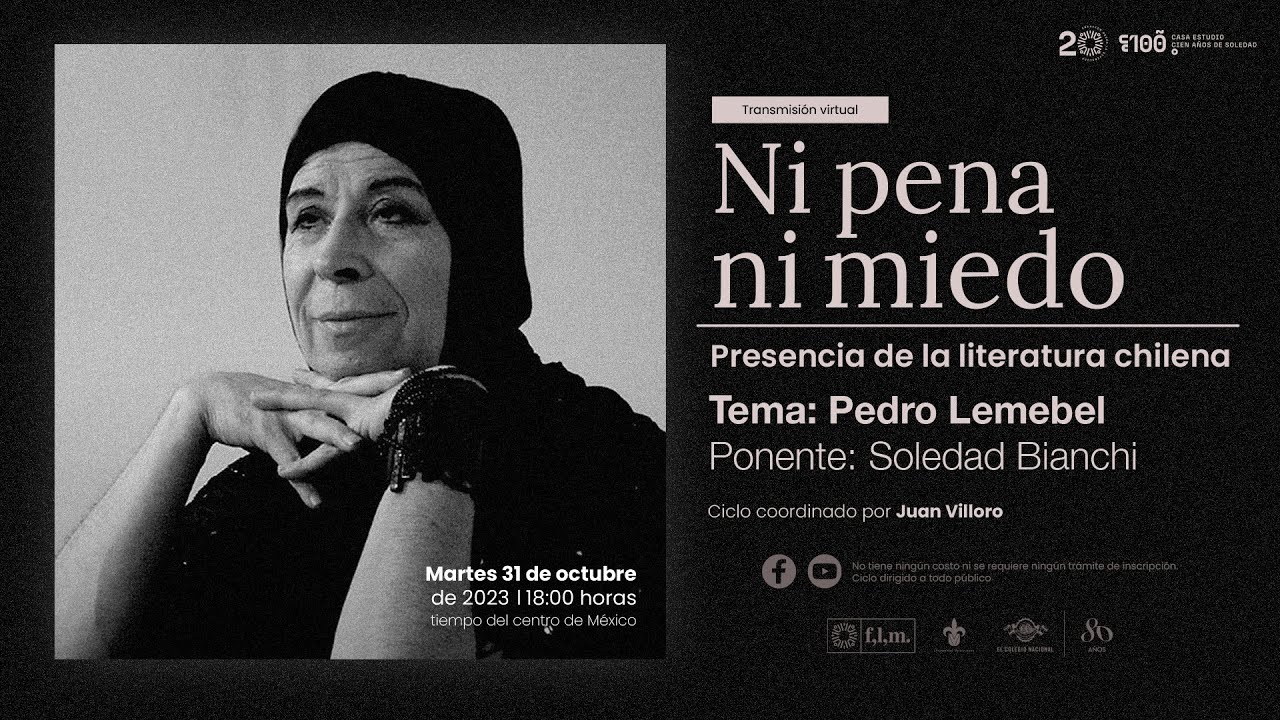 Ni pena ni miedo: Presencia de la literatura chilena. Sesión 9: Pedro Lemebel, por Soledad Bianchi