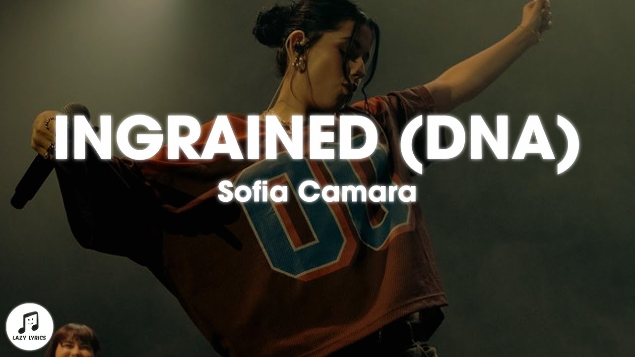 Sofia Camara - Ingrained (DNA) Lyrics
