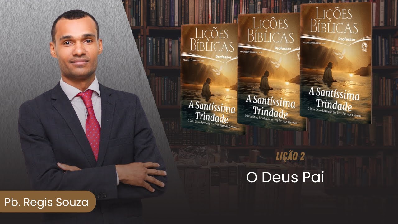 EBD Lição 2 | O Deus Pai | Pb. Regis Souza | CPAD adultos 
